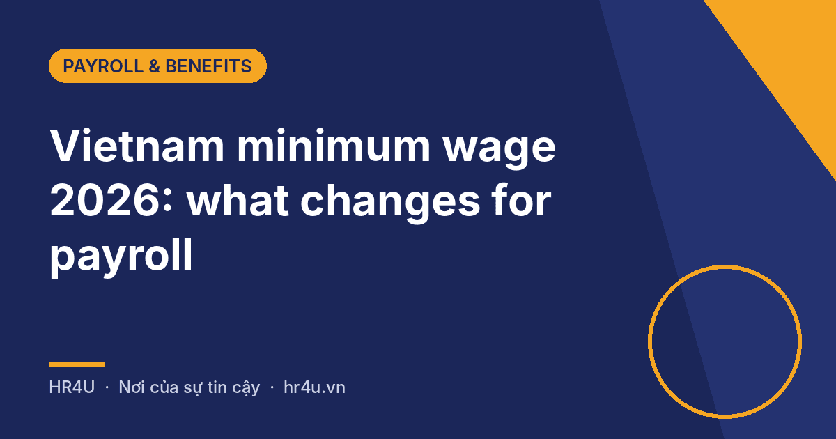 Cover: Vietnam minimum wage 2026 and what changes for payroll, HR4U Payroll & Benefits