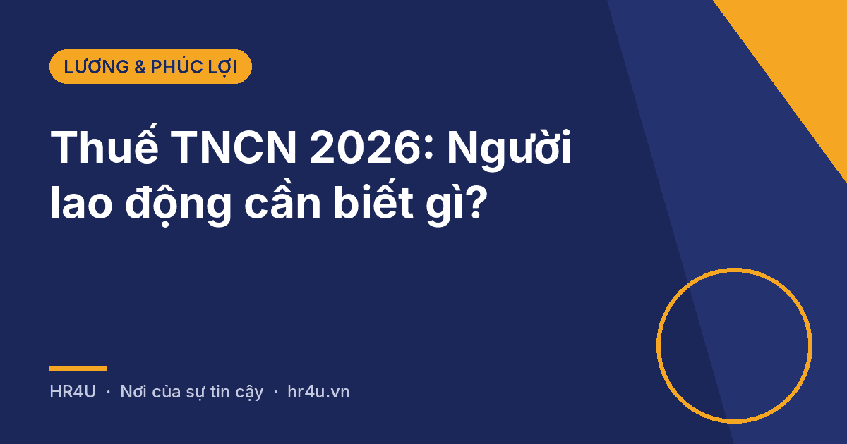 Ảnh bìa: Thuế thu nhập cá nhân 2026 - người lao động cần biết gì, HR4U Lương & Phúc lợi